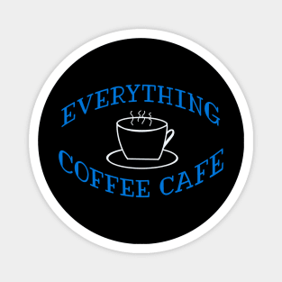 Everything Coffee Cafe Magnet